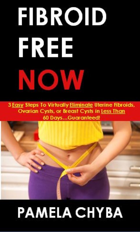 Product picture 3 Steps to Eliminate Uterine Fibroid or Ovarian Cysts 